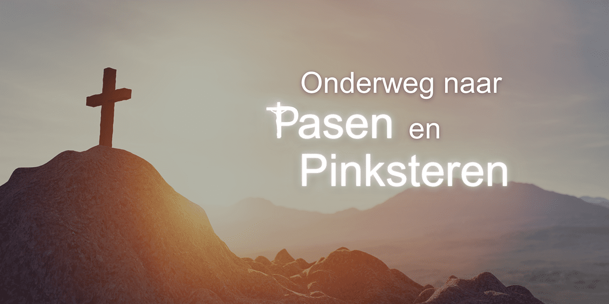 Video ‘Onderweg naar Pasen en Pinksteren’
